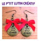 Boucles d'oreilles "live your dream"